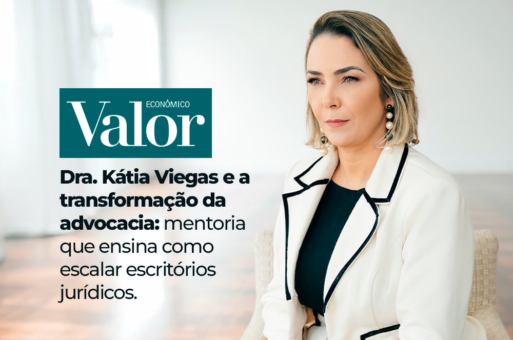 Dra. Kátia Viegas promove a mentoria Advocacia com Asas e é destaque no Valor Econômico